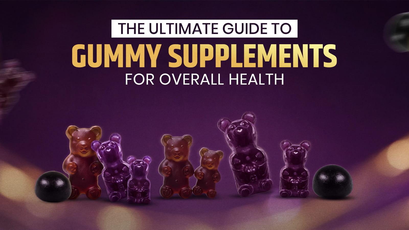 The Ultimate Guide to Gummy Supplements for Overall Health
